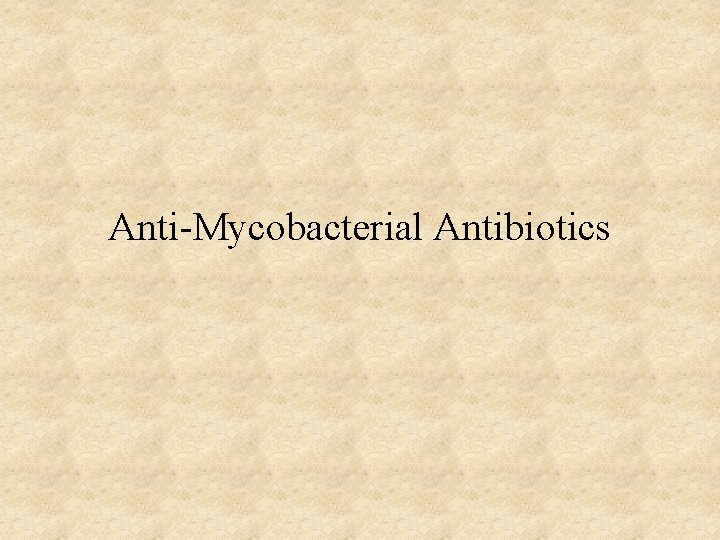 Anti-Mycobacterial Antibiotics 