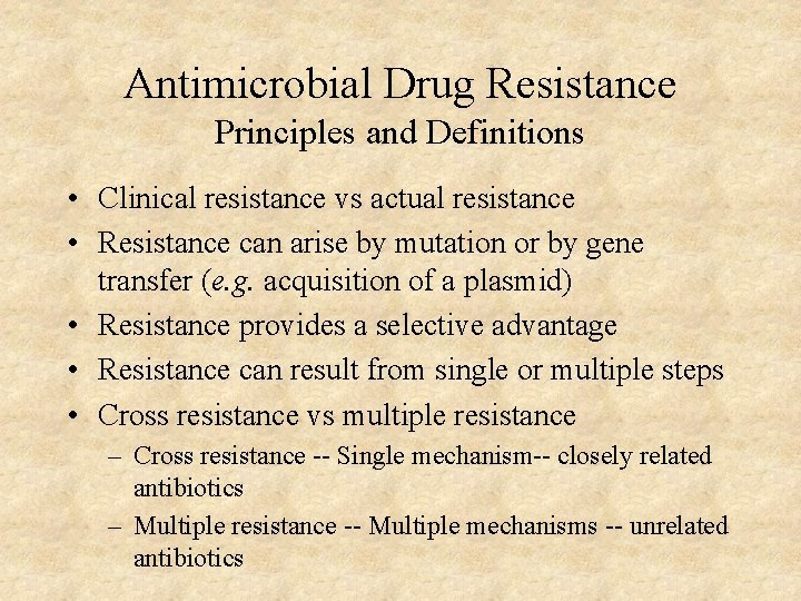 Antimicrobial Drug Resistance Principles and Definitions • Clinical resistance vs actual resistance • Resistance
