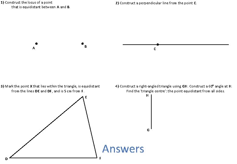 1) Construct the locus of a point that is equidistant between A and B.