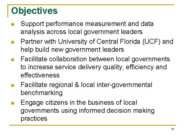 Objectives n n n Support performance measurement and data analysis across local government leaders