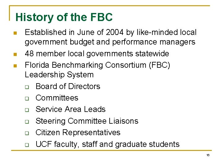 History of the FBC n n n Established in June of 2004 by like-minded