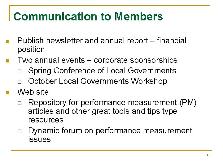 Communication to Members n n n Publish newsletter and annual report – financial position