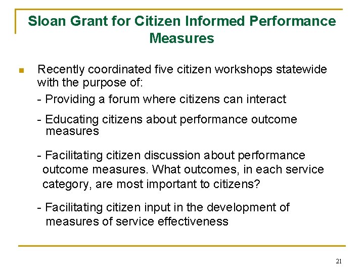 Sloan Grant for Citizen Informed Performance Measures n Recently coordinated five citizen workshops statewide