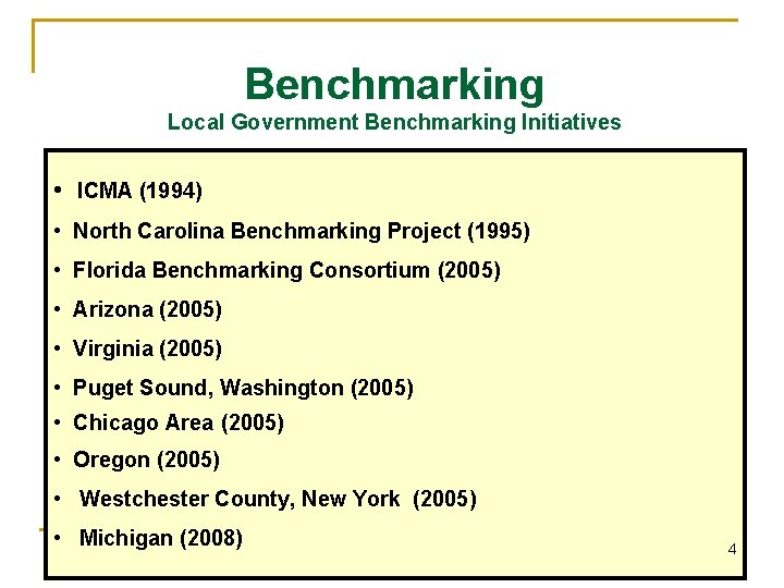 Benchmarking Local Government Benchmarking Initiatives • ICMA (1994) • North Carolina Benchmarking Project (1995)