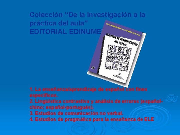 Colección “De la investigación a la práctica del aula” EDITORIAL EDINUMEN 1. La enseñanza/aprendizaje