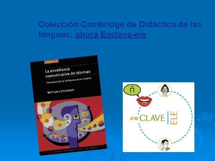 Colección Cambridge de Didáctica de las lenguas; ahora Enclave-ele 