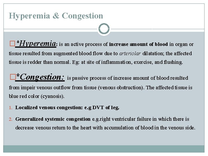 Hyperemia & Congestion �*Hyperemia: is an active process of increase amount of blood in