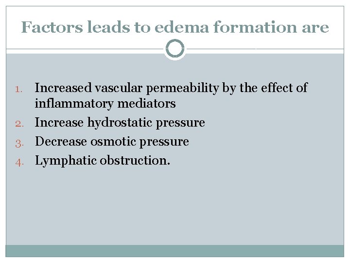 Factors leads to edema formation are Increased vascular permeability by the effect of inflammatory