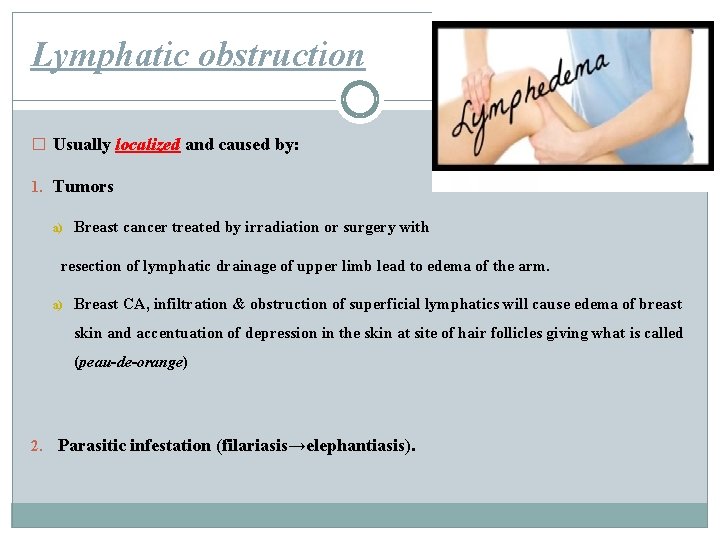 Lymphatic obstruction � Usually localized and caused by: 1. Tumors a) Breast cancer treated