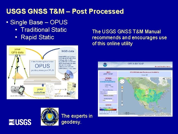 USGS GNSS T&M – Post Processed • Single Base – OPUS • Traditional Static