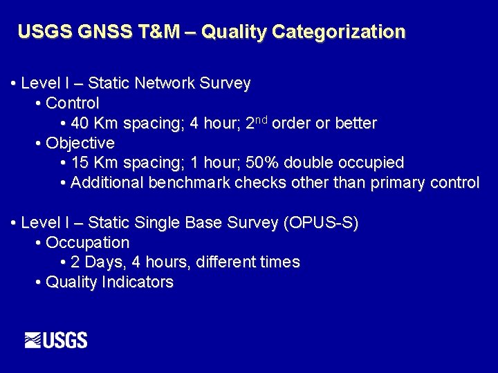 USGS GNSS T&M – Quality Categorization • Level I – Static Network Survey •