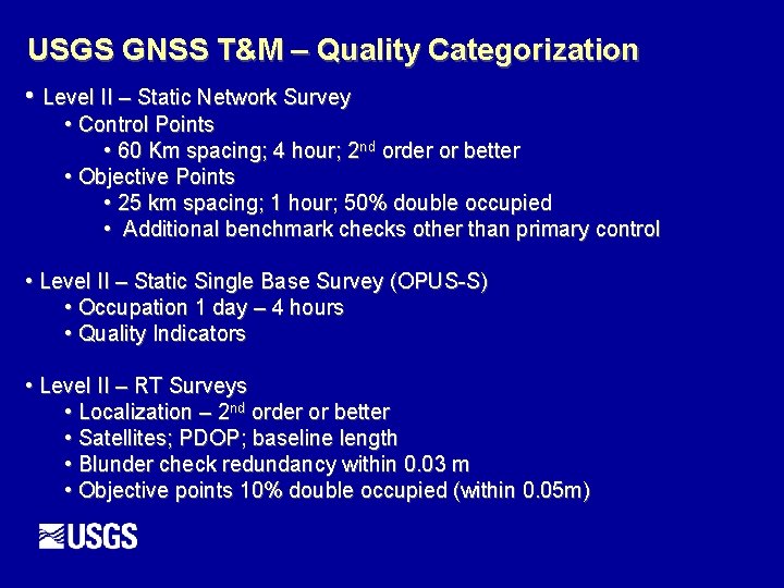 USGS GNSS T&M – Quality Categorization • Level II – Static Network Survey •