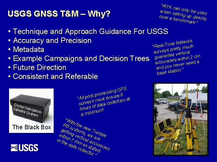 USGS GNSS T&M – Why? “RTK c an only b when s etting u