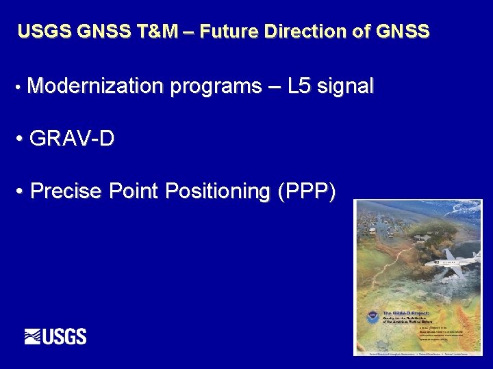 USGS GNSS T&M – Future Direction of GNSS • Modernization programs – L 5