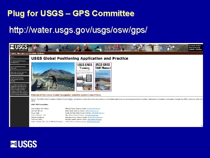 Plug for USGS – GPS Committee http: //water. usgs. gov/usgs/osw/gps/ 