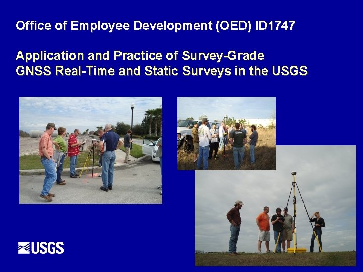 Office of Employee Development (OED) ID 1747 Application and Practice of Survey-Grade GNSS Real-Time