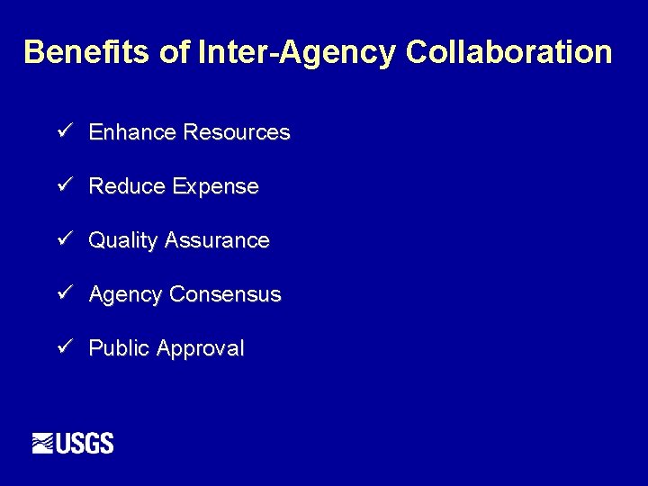 Benefits of Inter-Agency Collaboration ü Enhance Resources ü Reduce Expense ü Quality Assurance ü