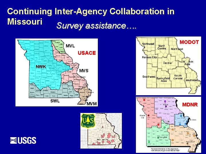 Continuing Inter-Agency Collaboration in Missouri Survey assistance…. MODOT MVL USACE NWK MVS SWL MVM