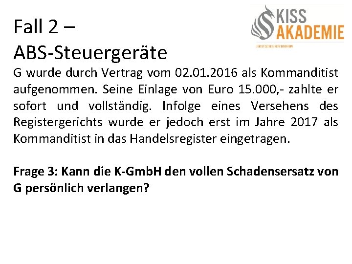 Fall 2 – ABS-Steuergeräte G wurde durch Vertrag vom 02. 01. 2016 als Kommanditist