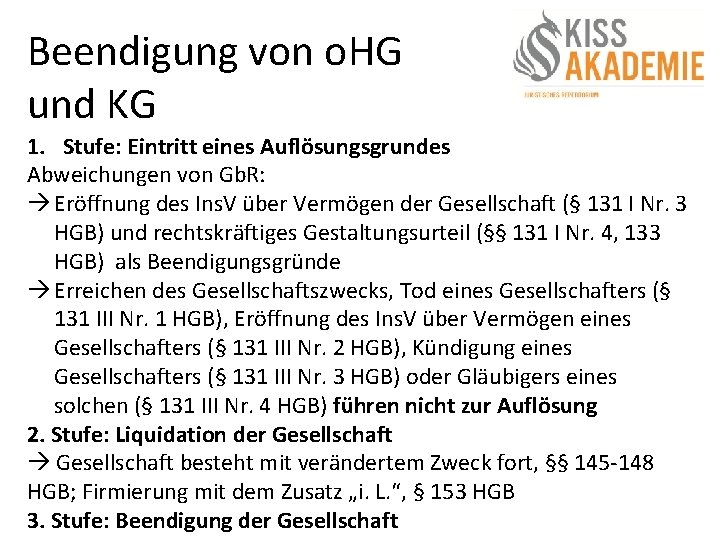 Beendigung von o. HG und KG 1. Stufe: Eintritt eines Auflösungsgrundes Abweichungen von Gb.