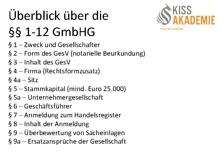 Überblick über die §§ 1 -12 Gmb. HG § 1 – Zweck und Gesellschafter