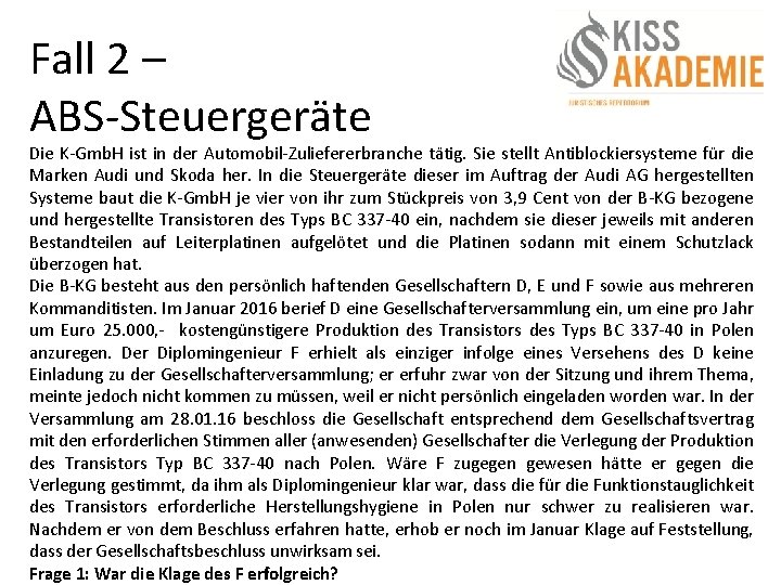 Fall 2 – ABS-Steuergeräte Die K-Gmb. H ist in der Automobil-Zuliefererbranche tätig. Sie stellt