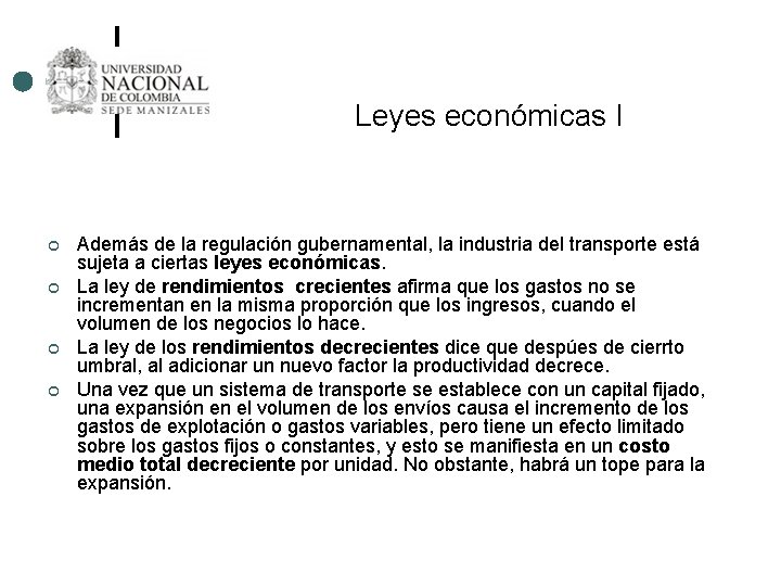 Leyes económicas I ¢ ¢ Además de la regulación gubernamental, la industria del transporte