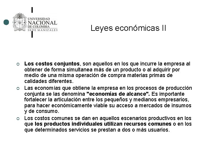 Leyes económicas II ¢ ¢ ¢ Los costos conjuntos, son aquellos en los que