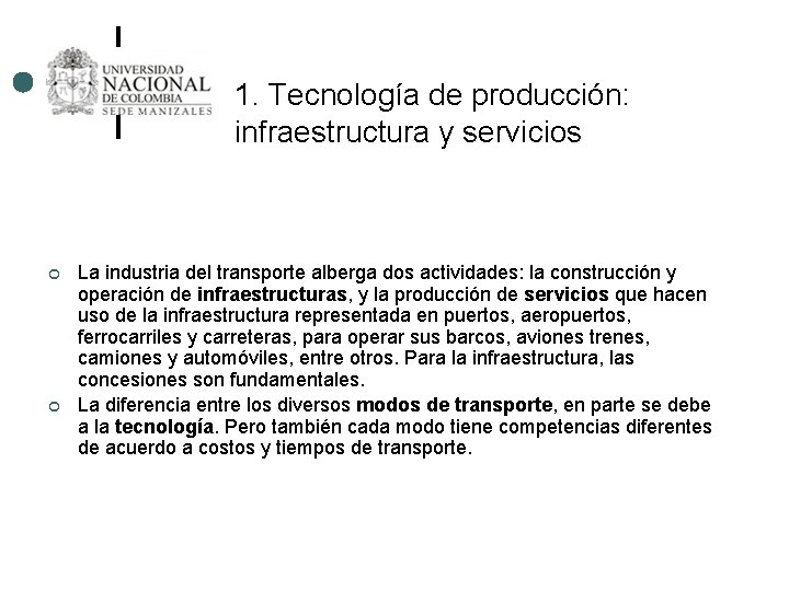 1. Tecnología de producción: infraestructura y servicios ¢ ¢ La industria del transporte alberga