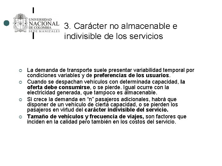 3. Carácter no almacenable e indivisible de los servicios ¢ ¢ La demanda de