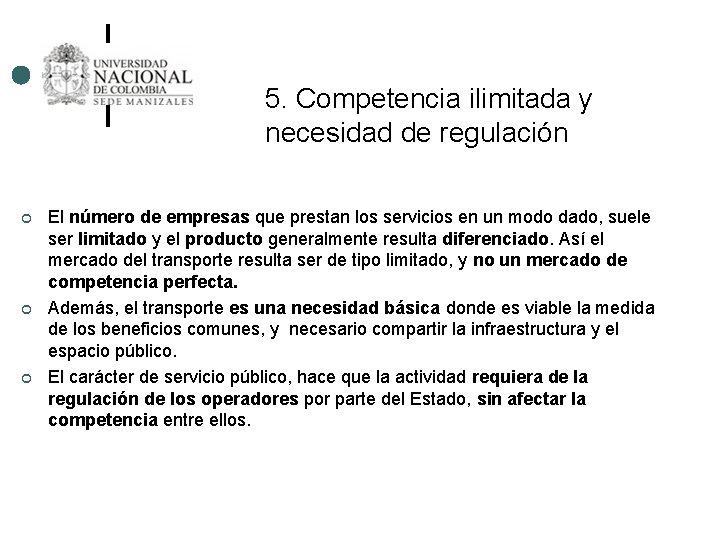 5. Competencia ilimitada y necesidad de regulación ¢ ¢ ¢ El número de empresas
