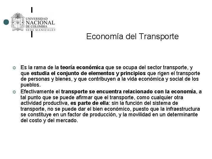 Economía del Transporte ¢ ¢ Es la rama de la teoría económica que se