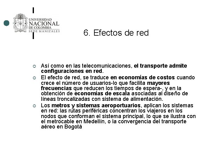 6. Efectos de red ¢ ¢ ¢ Así como en las telecomunicaciones, el transporte