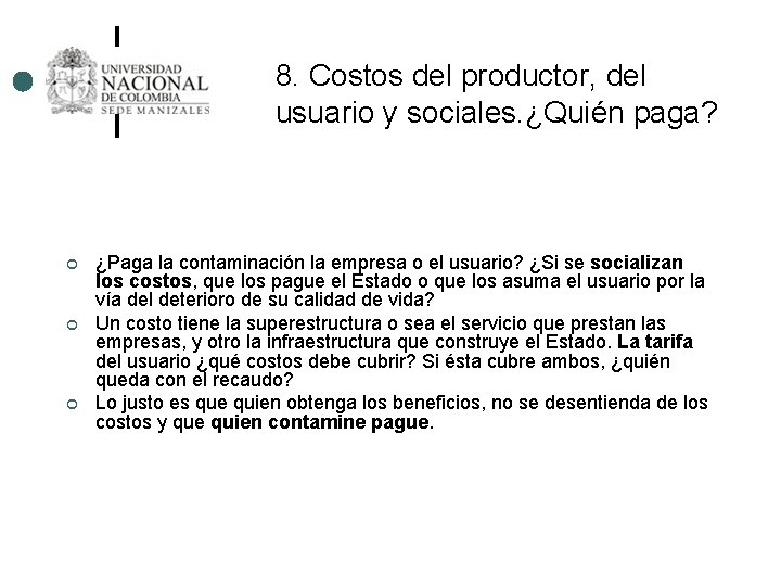 8. Costos del productor, del usuario y sociales. ¿Quién paga? ¢ ¢ ¢ ¿Paga