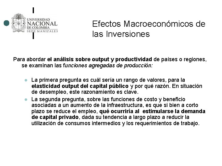 Efectos Macroeconómicos de las Inversiones Para abordar el análisis sobre output y productividad de