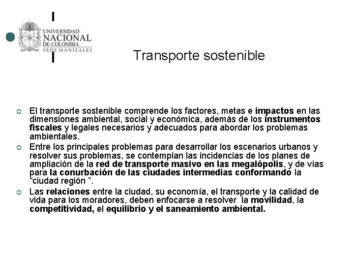 Transporte sostenible ¢ ¢ ¢ El transporte sostenible comprende los factores, metas e impactos