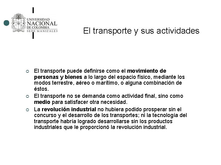 El transporte y sus actividades ¢ ¢ ¢ El transporte puede definirse como el