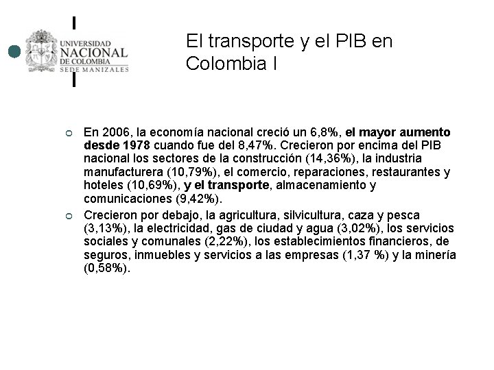 El transporte y el PIB en Colombia I ¢ ¢ En 2006, la economía