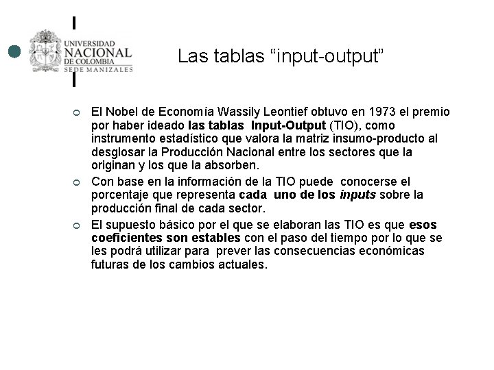 Las tablas “input-output” ¢ ¢ ¢ El Nobel de Economía Wassily Leontief obtuvo en