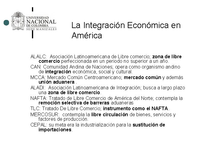 La Integración Económica en América ALALC: Asociación Latinoamericana de Libre comercio; zona de libre