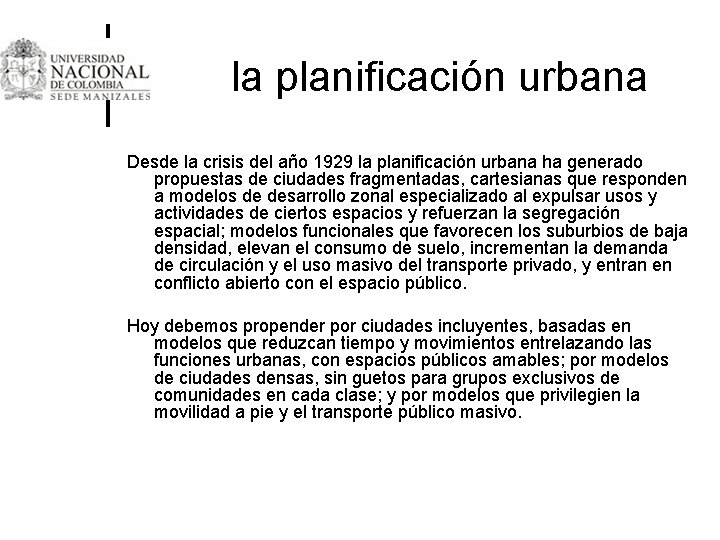 la planificación urbana Desde la crisis del año 1929 la planificación urbana ha generado
