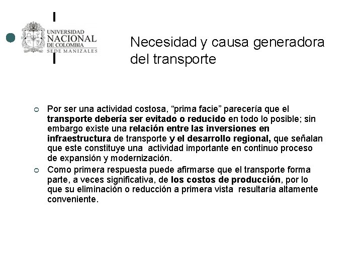 Necesidad y causa generadora del transporte ¢ ¢ Por ser una actividad costosa, “prima