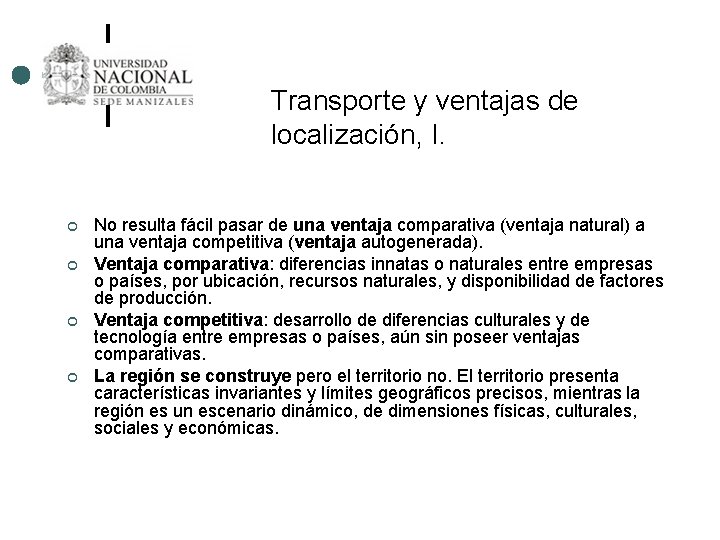 Transporte y ventajas de localización, I. ¢ ¢ No resulta fácil pasar de una