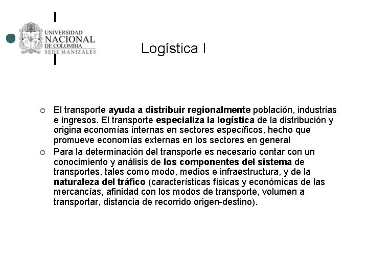 Logística I ¢ ¢ El transporte ayuda a distribuir regionalmente población, industrias e ingresos.