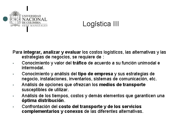 Logística III Para integrar, analizar y evaluar los costos logísticos, las alternativas y las