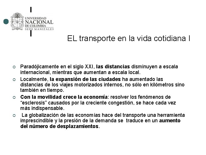 EL transporte en la vida cotidiana I ¢ ¢ Paradójicamente en el siglo XXI,