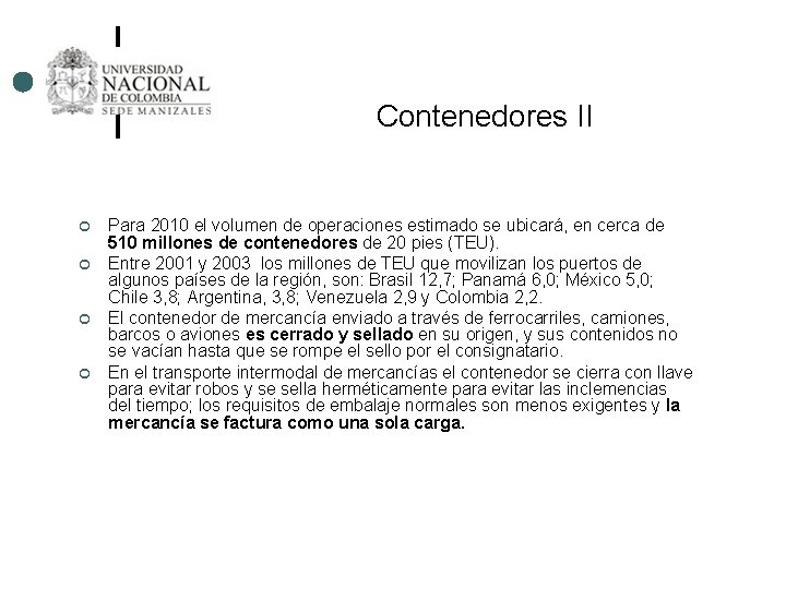 Contenedores II ¢ ¢ Para 2010 el volumen de operaciones estimado se ubicará, en