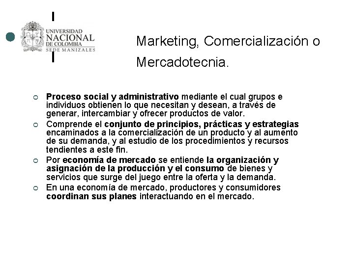 Marketing, Comercialización o Mercadotecnia. ¢ ¢ Proceso social y administrativo mediante el cual grupos