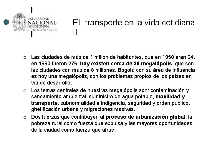 EL transporte en la vida cotidiana II ¢ ¢ ¢ Las ciudades de más