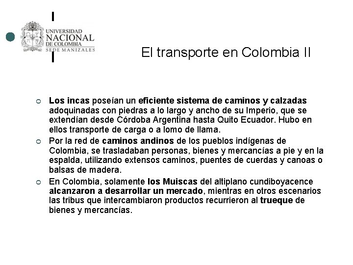 El transporte en Colombia II ¢ ¢ ¢ Los incas poseían un eficiente sistema